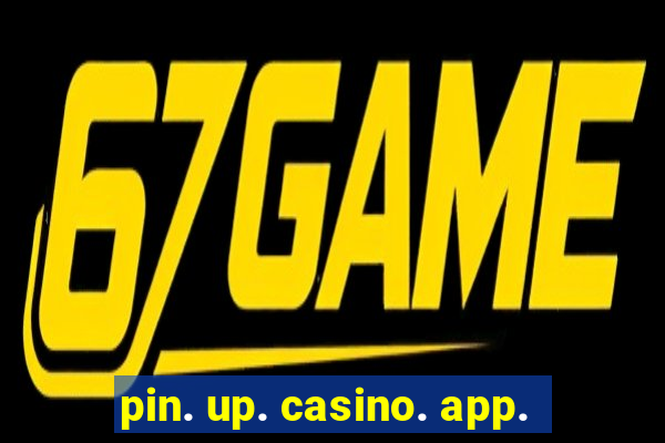 pin. up. casino. app.